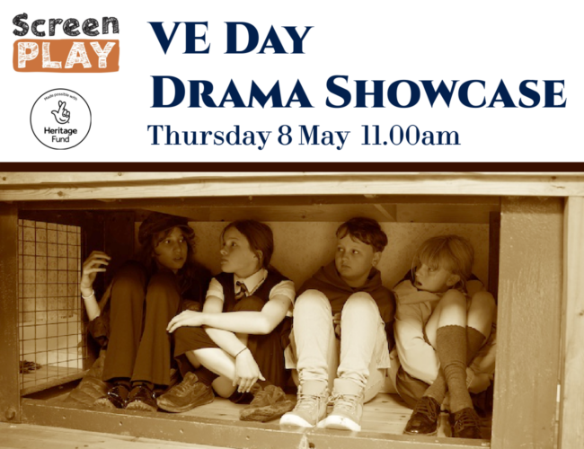 VE Day Drama Showcase ScreenPLAY Image titled 'VE DAY Drama showcase' with a ScreenPLAY logo and a circular Heritage Fund logo. The image is a sepia photo of four children dressed in 1940's clothing crouching in a bomb shelter.