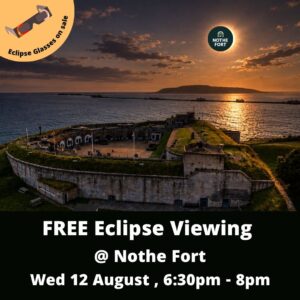 An aerial photo of Nothe Fort of an evening, with the sun being eclipsed by a circular nothe fort logo. A yellow circle in the top left corner shows eclipse glasses and the text Eclipse Glasses on Sale. White text at the dark lower third of the image reads FREE Eclipse Viewing @ Nothe Fort Wed 12 August, 6:30pm - 8pm